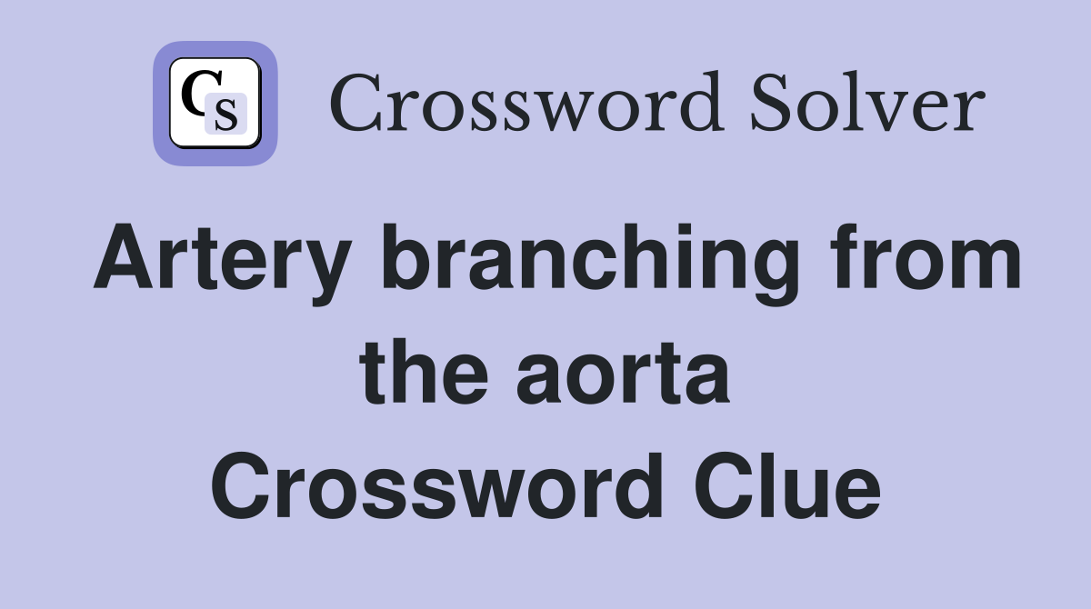 Artery branching from the aorta Crossword Clue