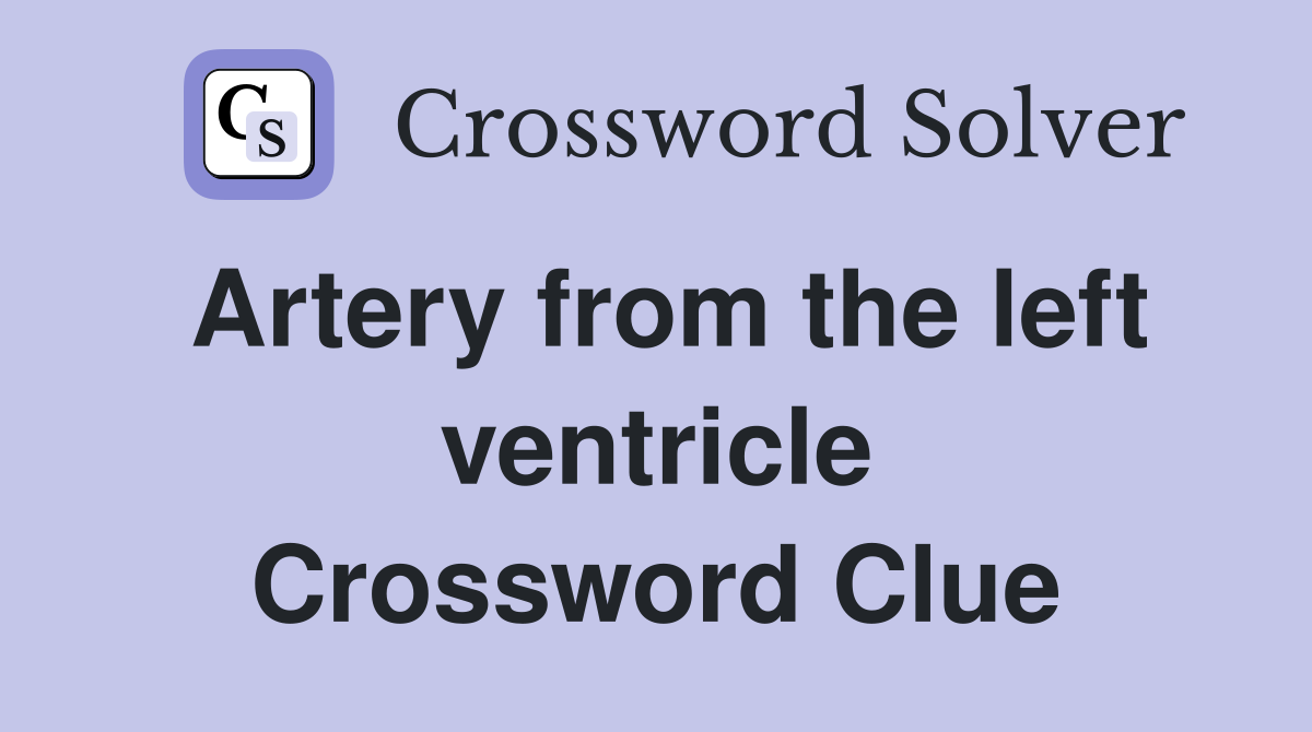 Artery from the left ventricle Crossword Clue