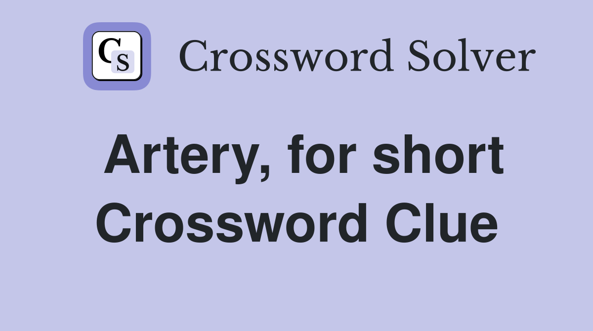 Artery for short Crossword Clue Answers Crossword Solver