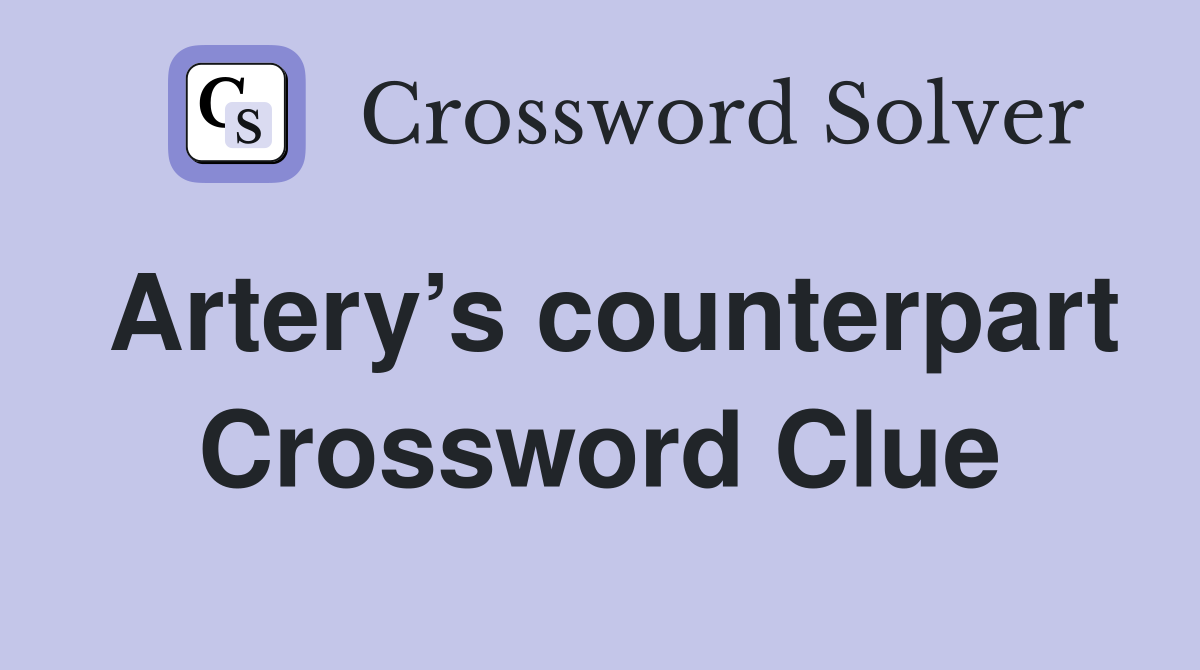 Artery’s counterpart Crossword Clue