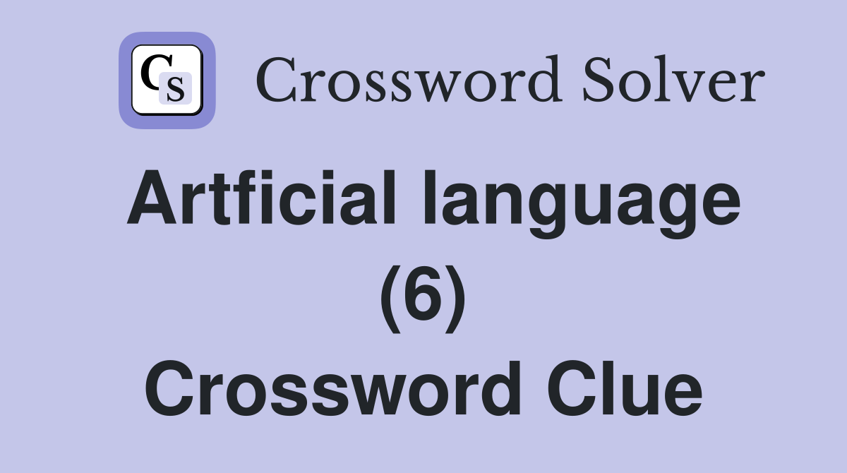 Artficial language (6) Crossword Clue