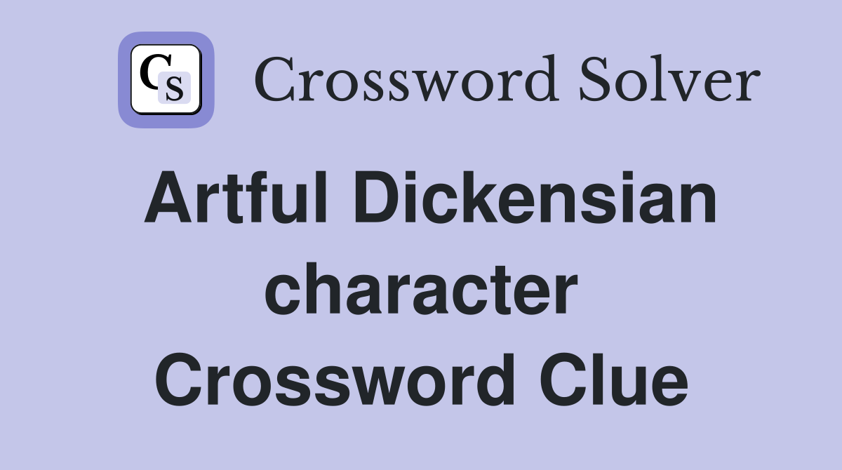 Artful Dickensian character Crossword Clue