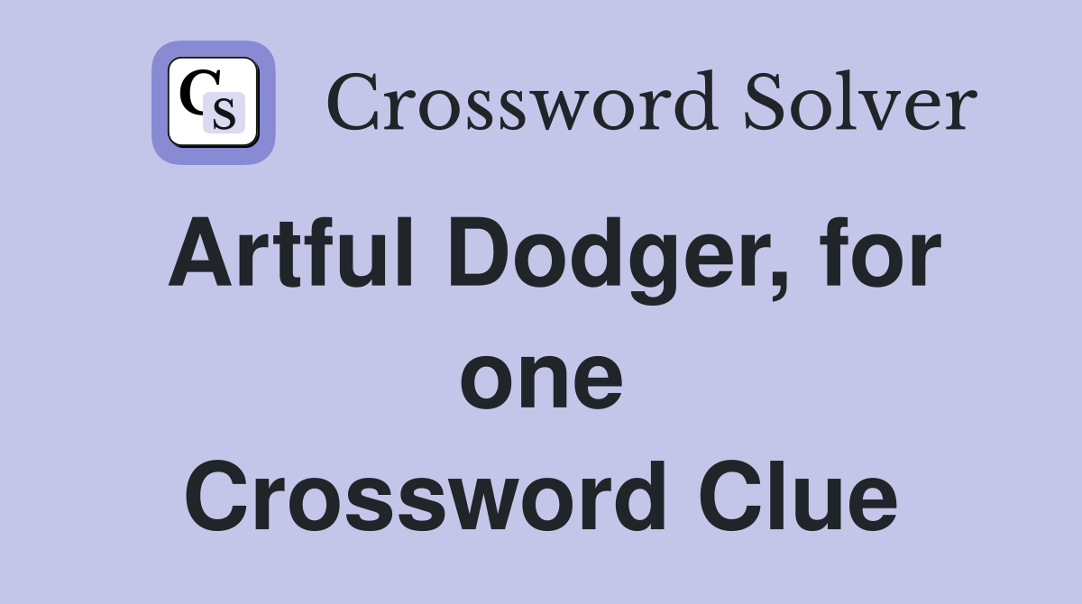 Artful Dodger, for one Crossword Clue