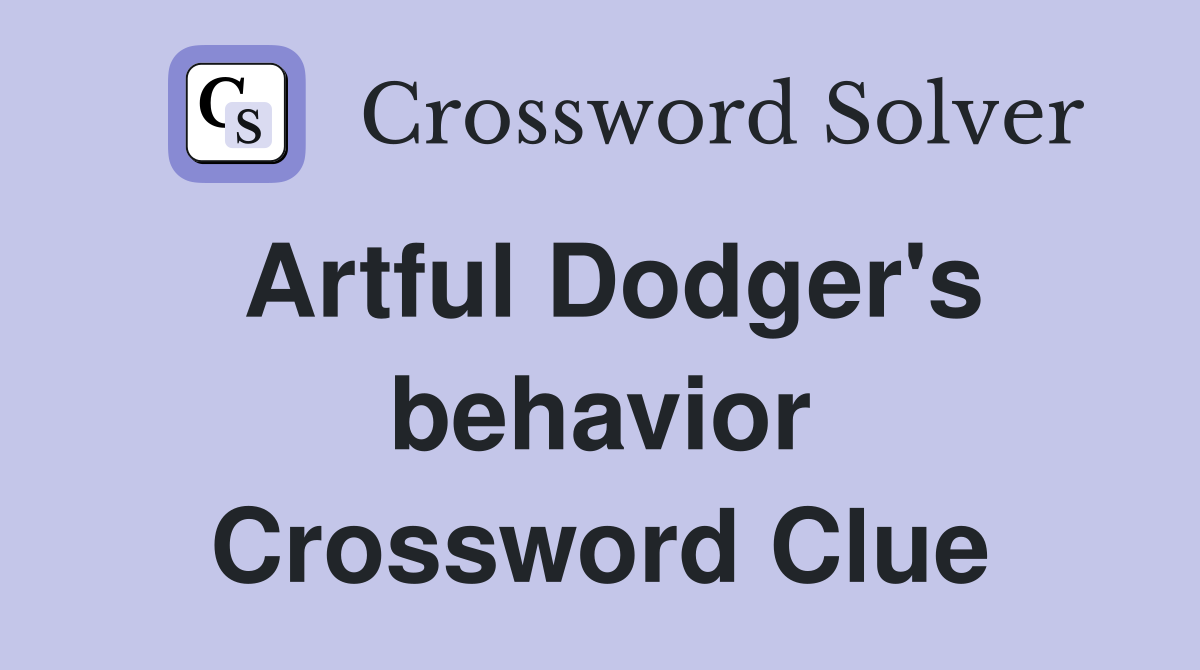 Artful Dodger's behavior Crossword Clue