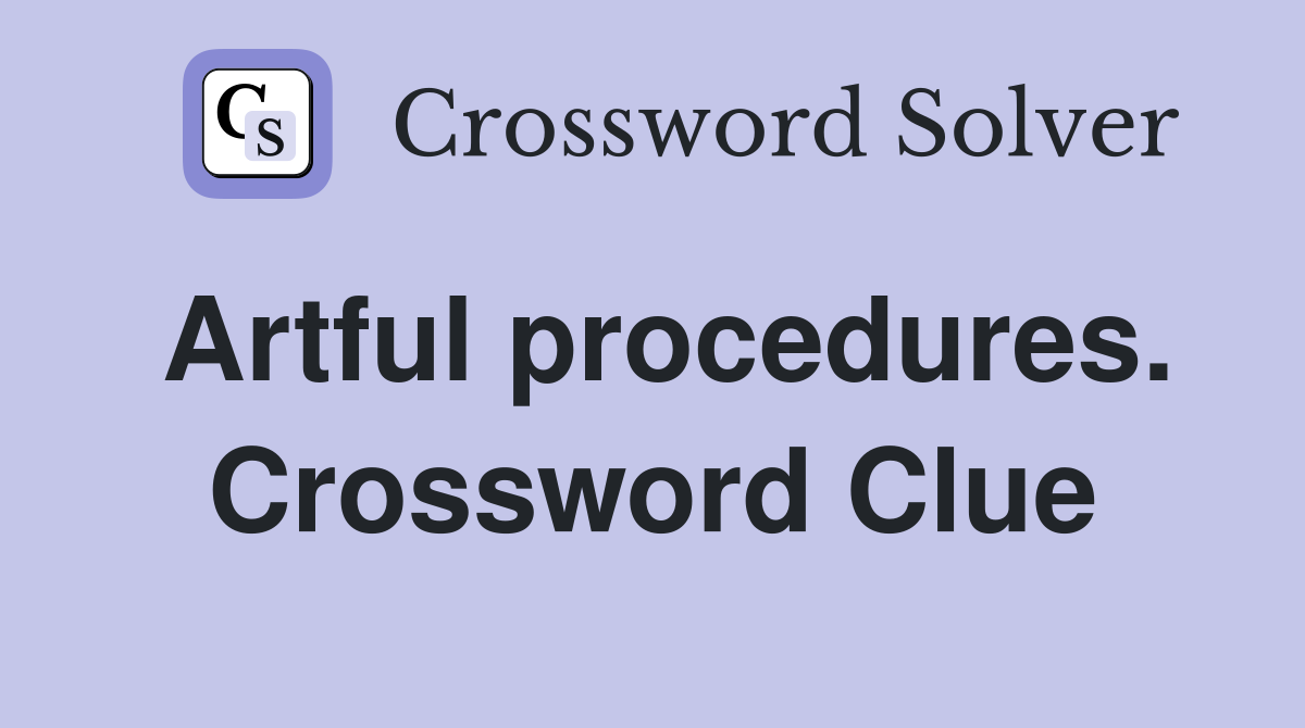 Artful procedures. Crossword Clue