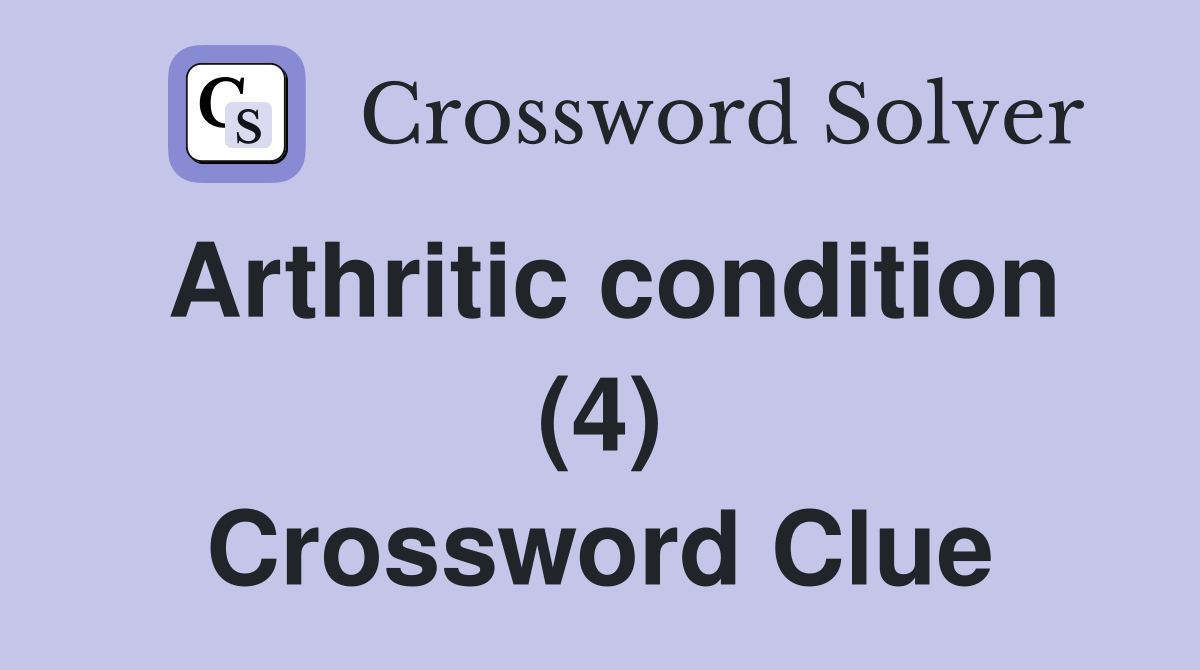 Arthritic condition (4) Crossword Clue