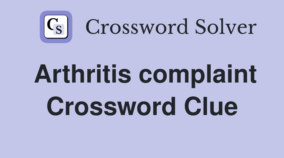 Arthritis complaint Crossword Clue