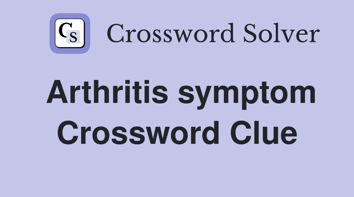 Arthritis symptom Crossword Clue