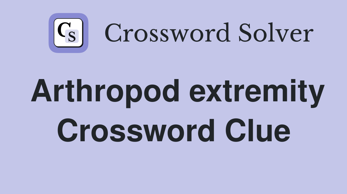 Arthropod extremity Crossword Clue