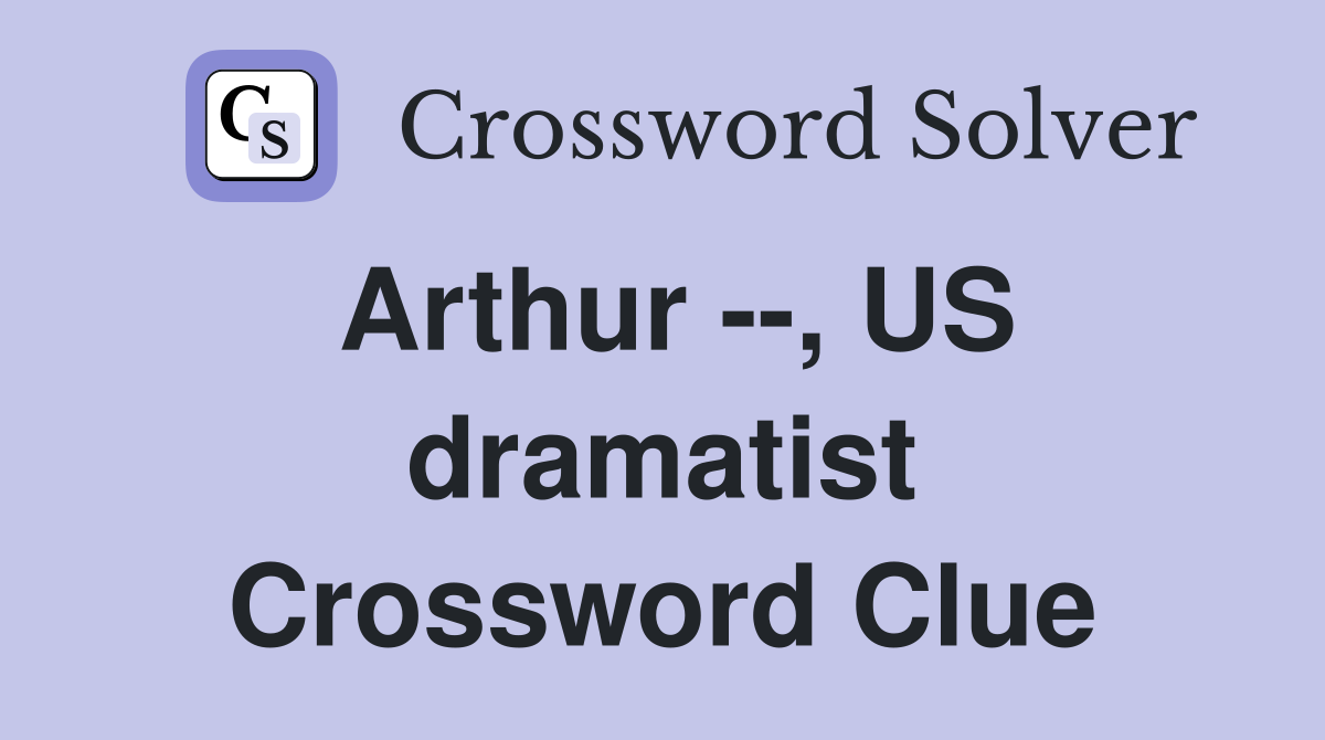 Arthur --, US dramatist Crossword Clue