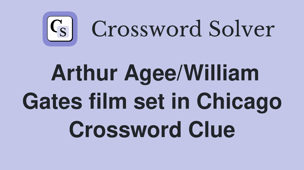 Arthur Agee/William Gates film set in Chicago Crossword Clue