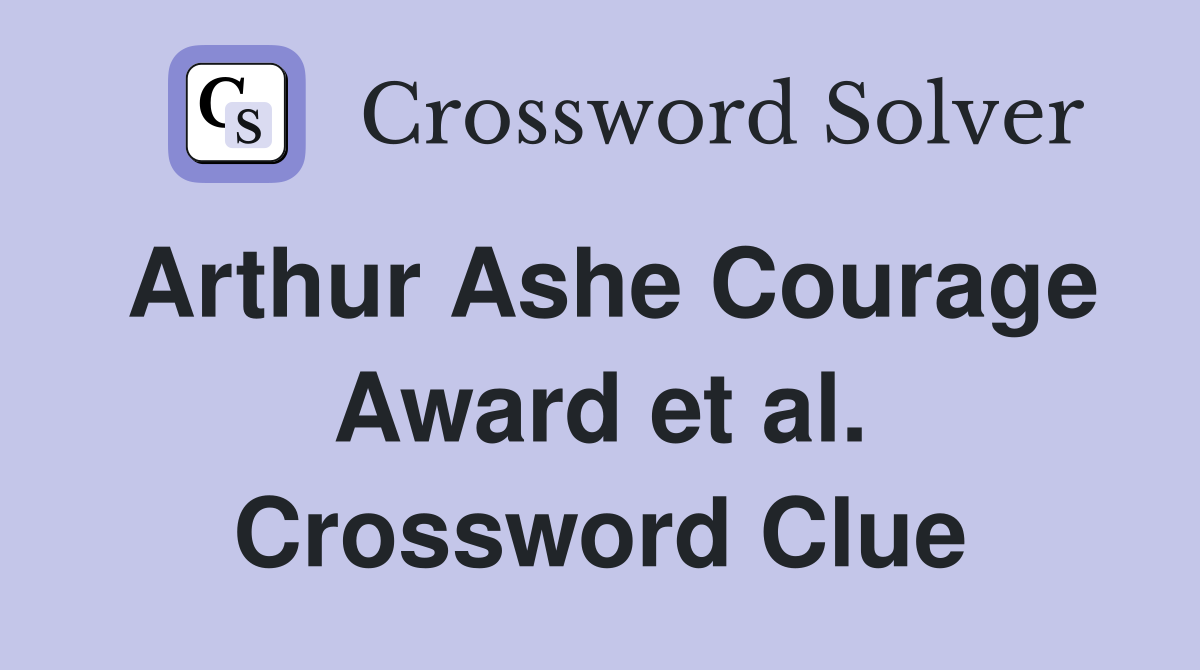 Arthur Ashe Courage Award et al. Crossword Clue