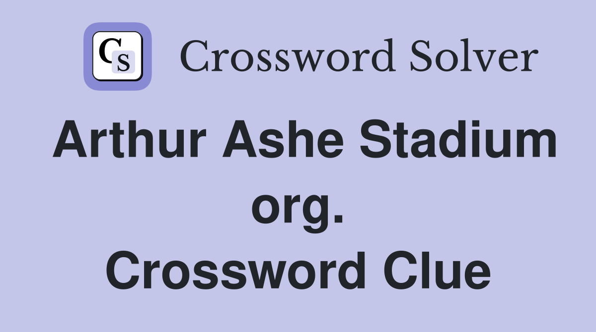 Arthur Ashe Stadium org. Crossword Clue