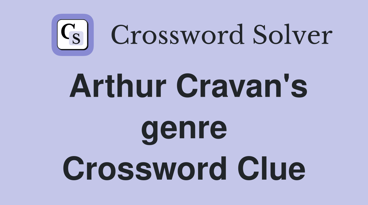 Arthur Cravan's genre Crossword Clue