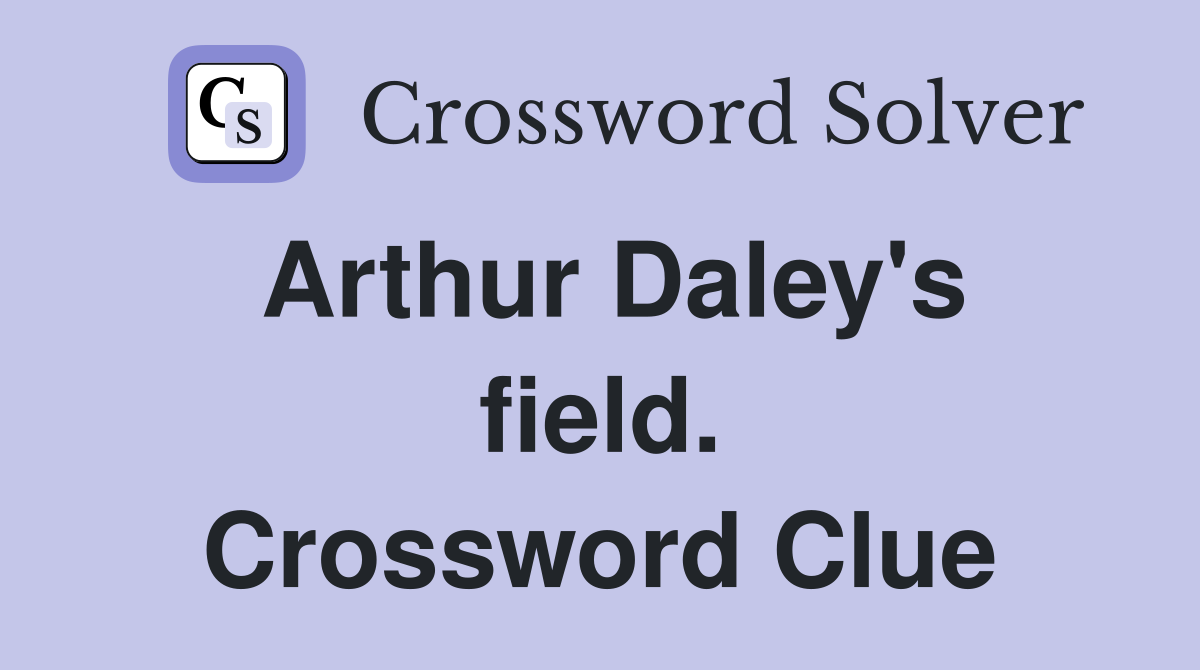 Arthur Daley's field. Crossword Clue