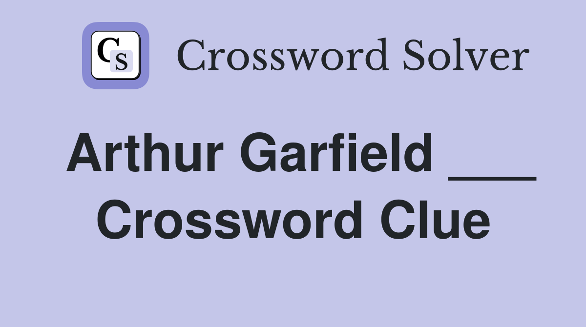 Arthur Garfield ___ Crossword Clue
