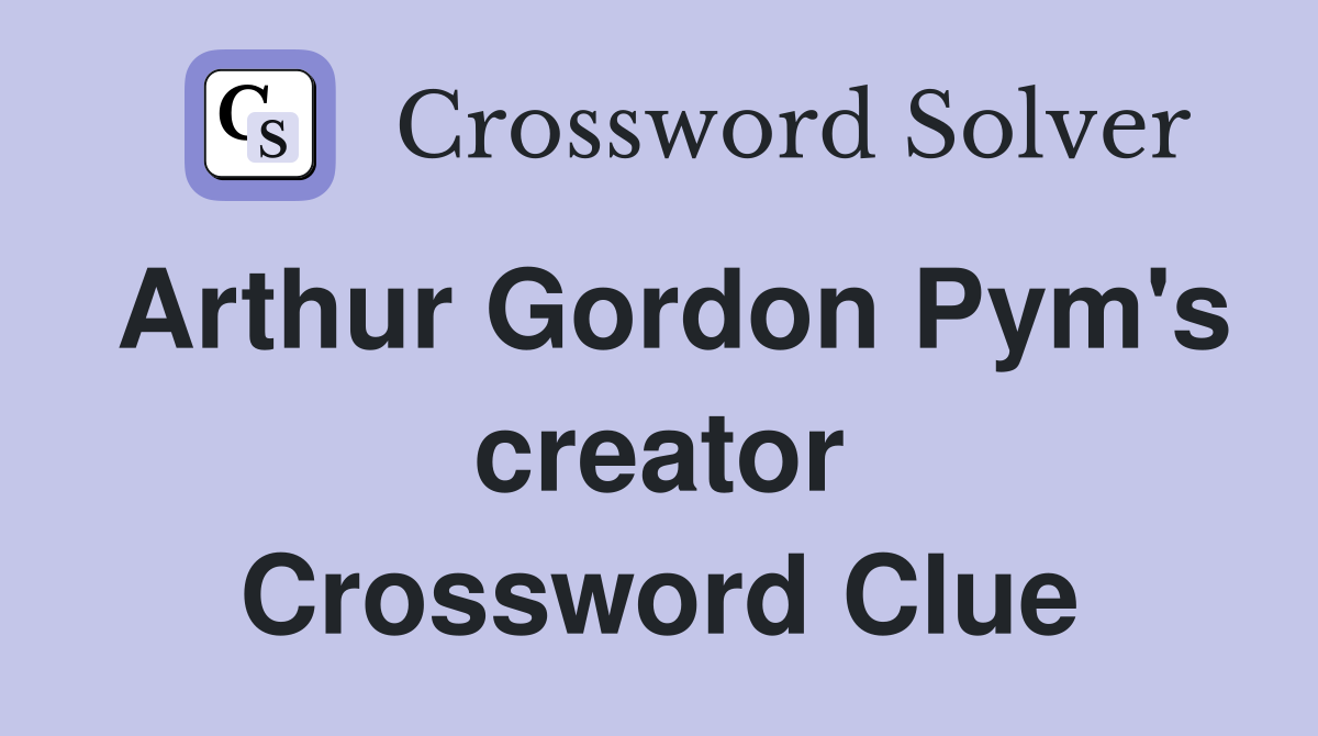 Arthur Gordon Pym's creator Crossword Clue