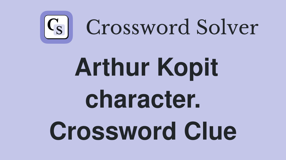 Arthur Kopit character. Crossword Clue