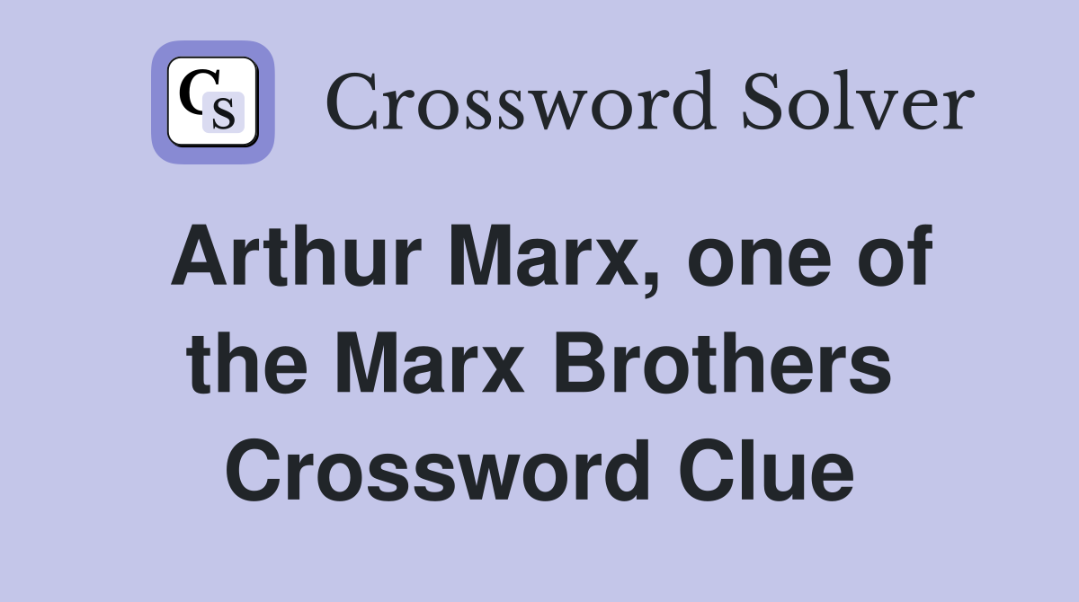 Arthur Marx, one of the Marx Brothers Crossword Clue
