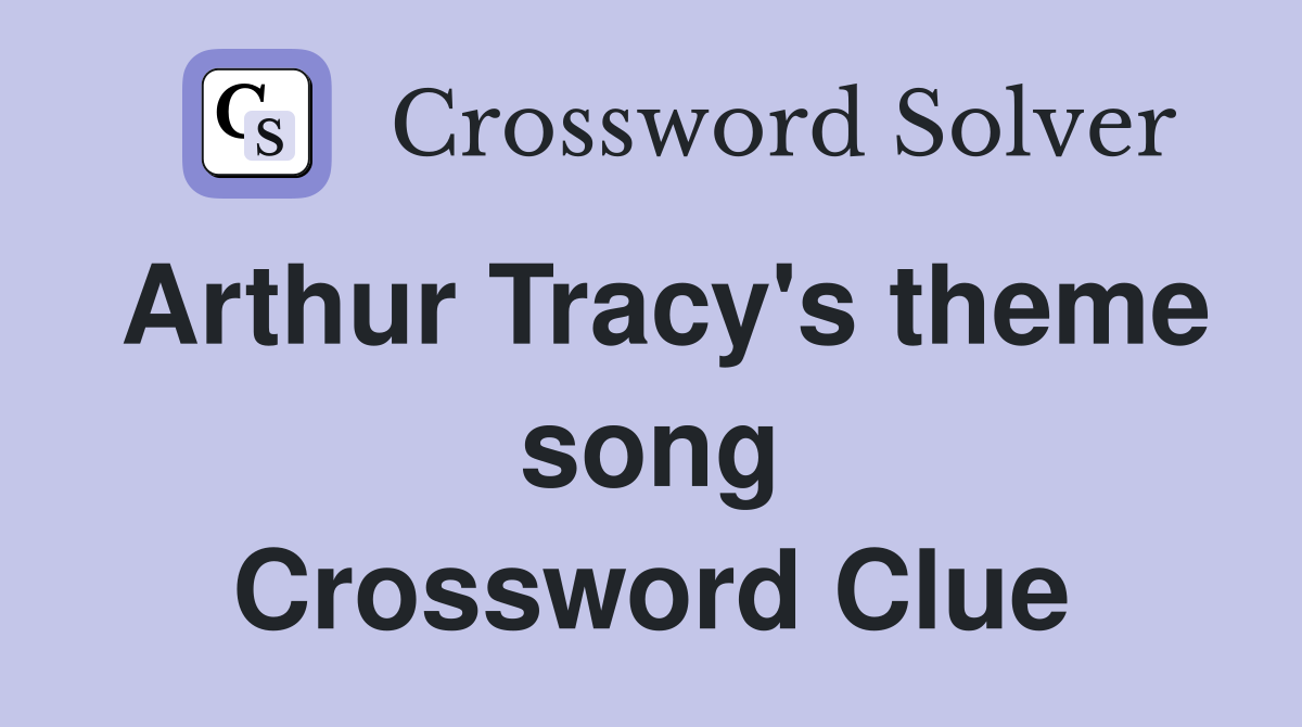Arthur Tracy's theme song Crossword Clue