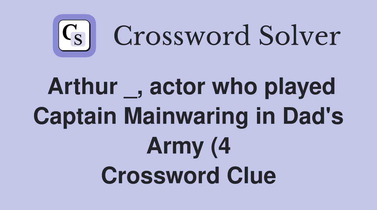 Arthur actor who played Captain Mainwaring in Dad #39 s Army (4 Arthur actor who played Captain Mainwaring in Dad #39 s Army (4