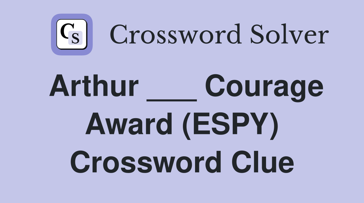 Arthur ___ Courage Award (ESPY) Crossword Clue