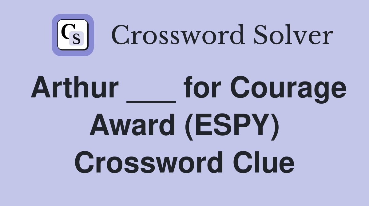 Arthur ___ for Courage Award (ESPY) Crossword Clue