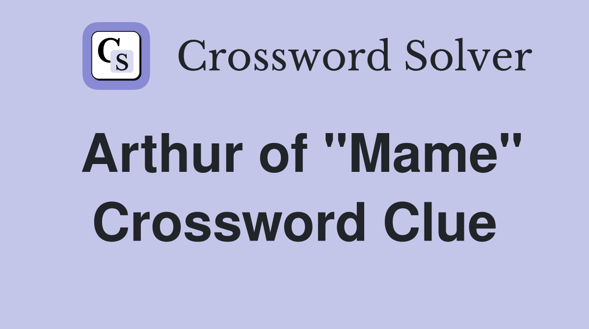 Arthur of "Mame" Crossword Clue