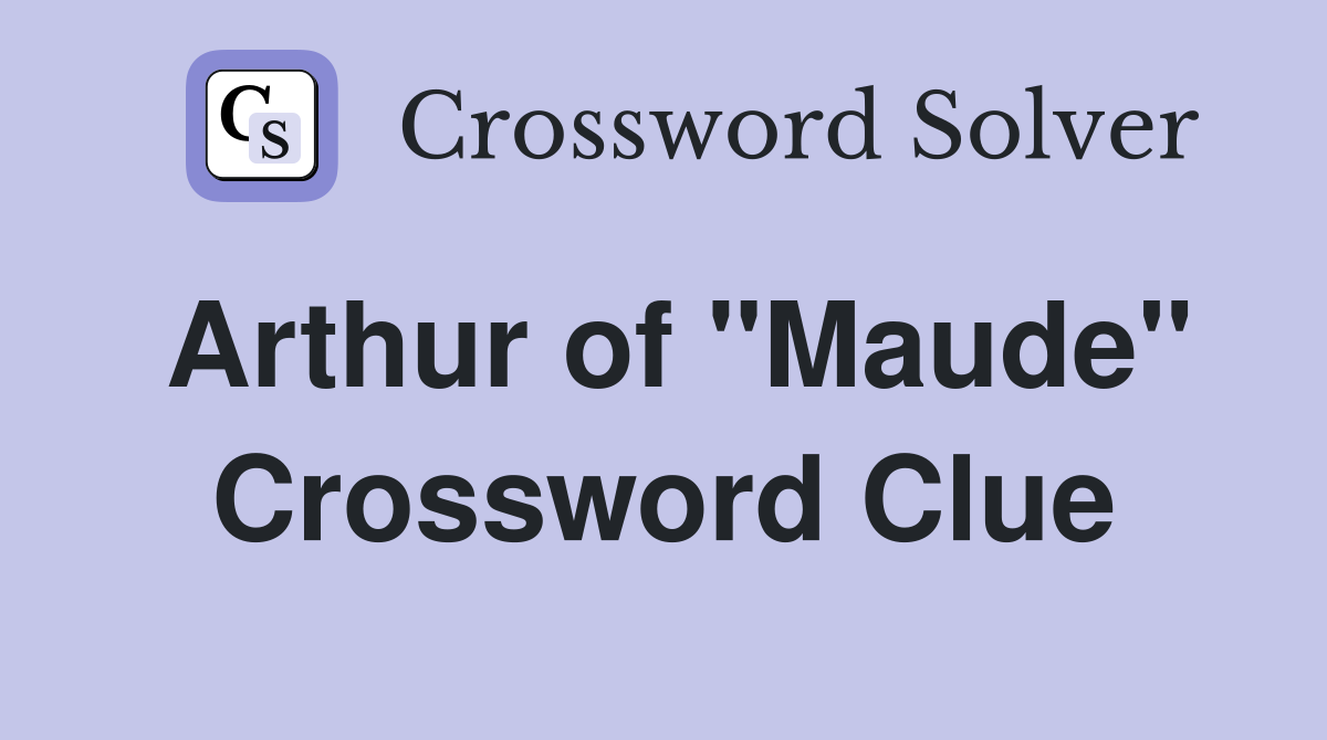 Arthur of "Maude" Crossword Clue