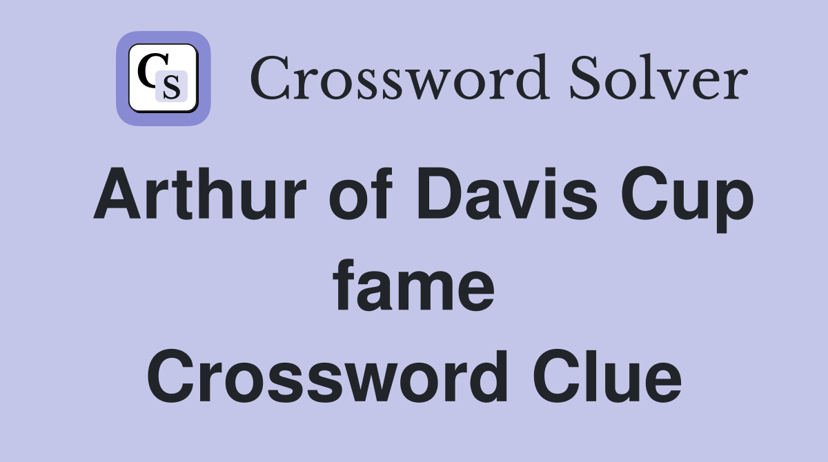 Arthur of Davis Cup fame Crossword Clue