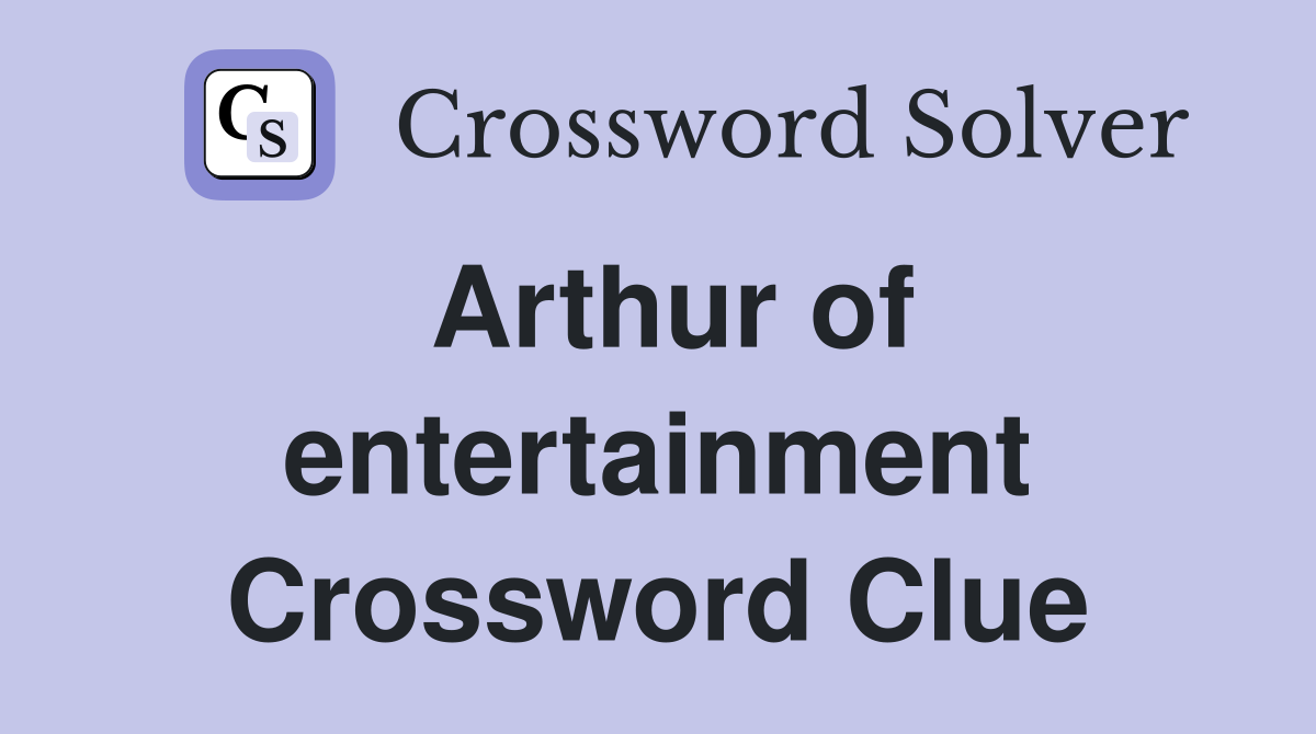 Arthur of entertainment Crossword Clue