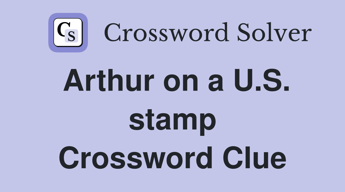 Arthur on a U.S. stamp Crossword Clue