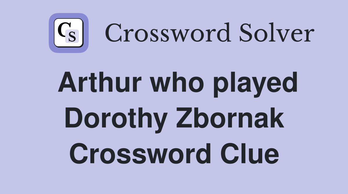 Arthur who played Dorothy Zbornak Crossword Clue
