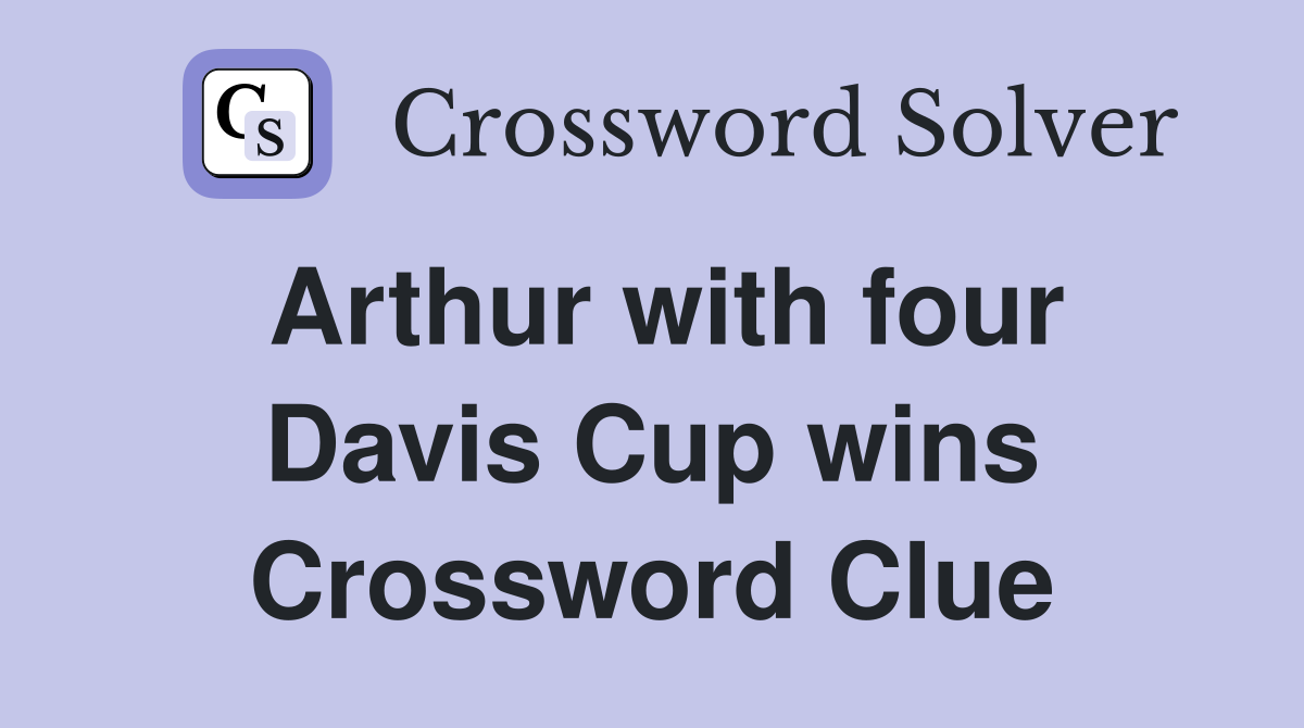 Arthur with four Davis Cup wins Crossword Clue