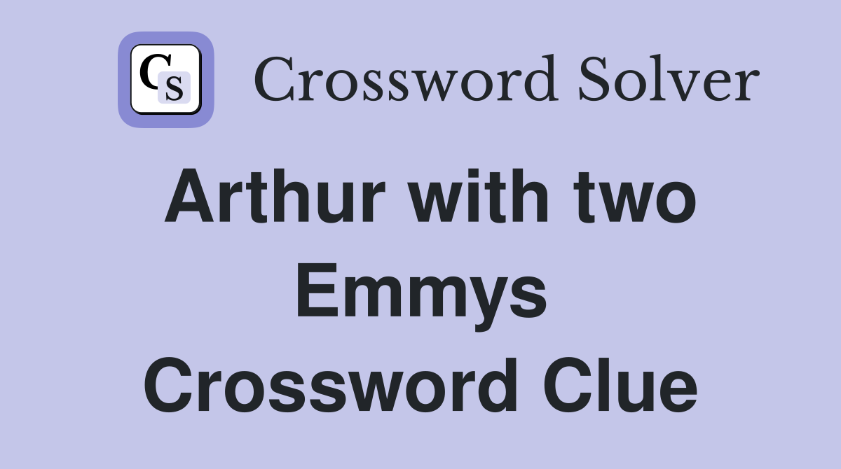 Arthur with two Emmys Crossword Clue