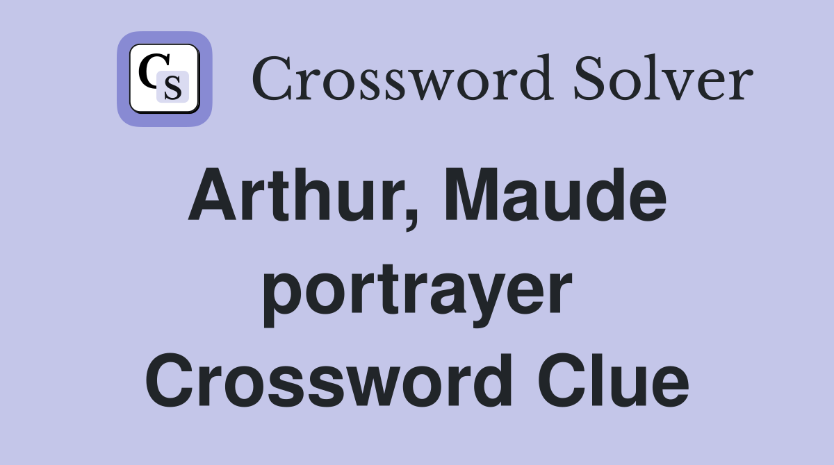 Arthur, Maude portrayer Crossword Clue