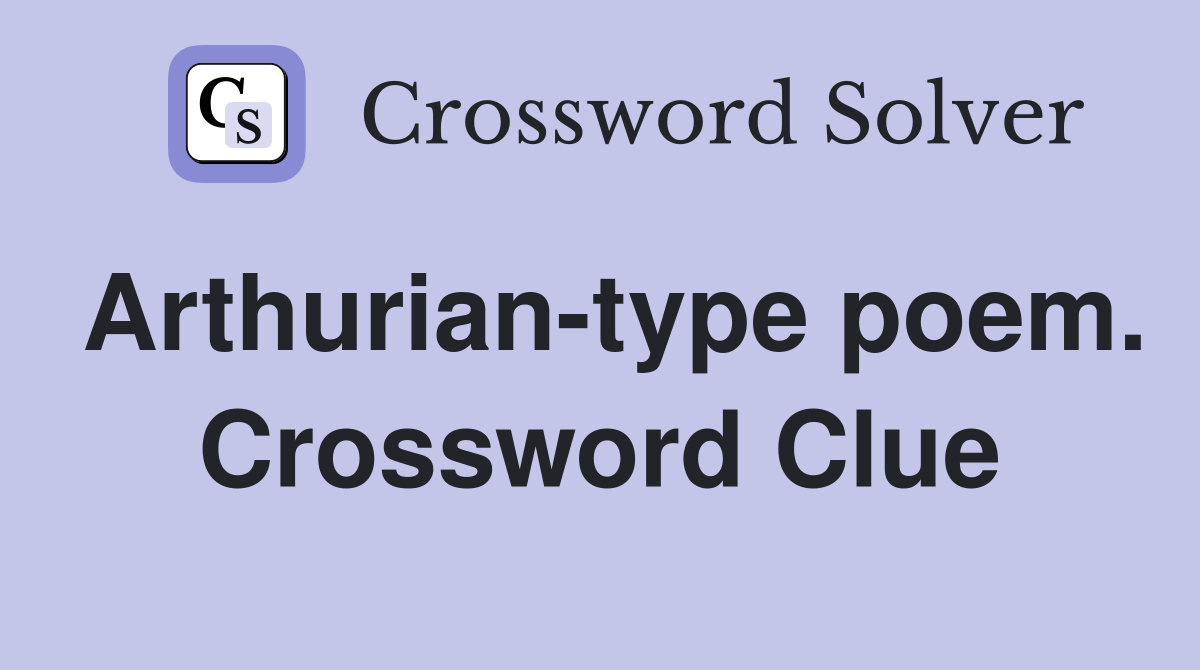 Arthurian-type poem. Crossword Clue