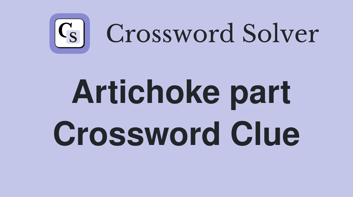 Artichoke part Crossword Clue
