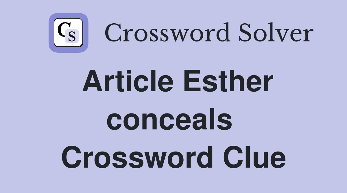 Article Esther conceals  Crossword Clue