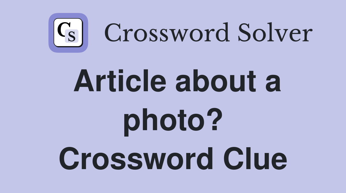 Article about a photo? Crossword Clue