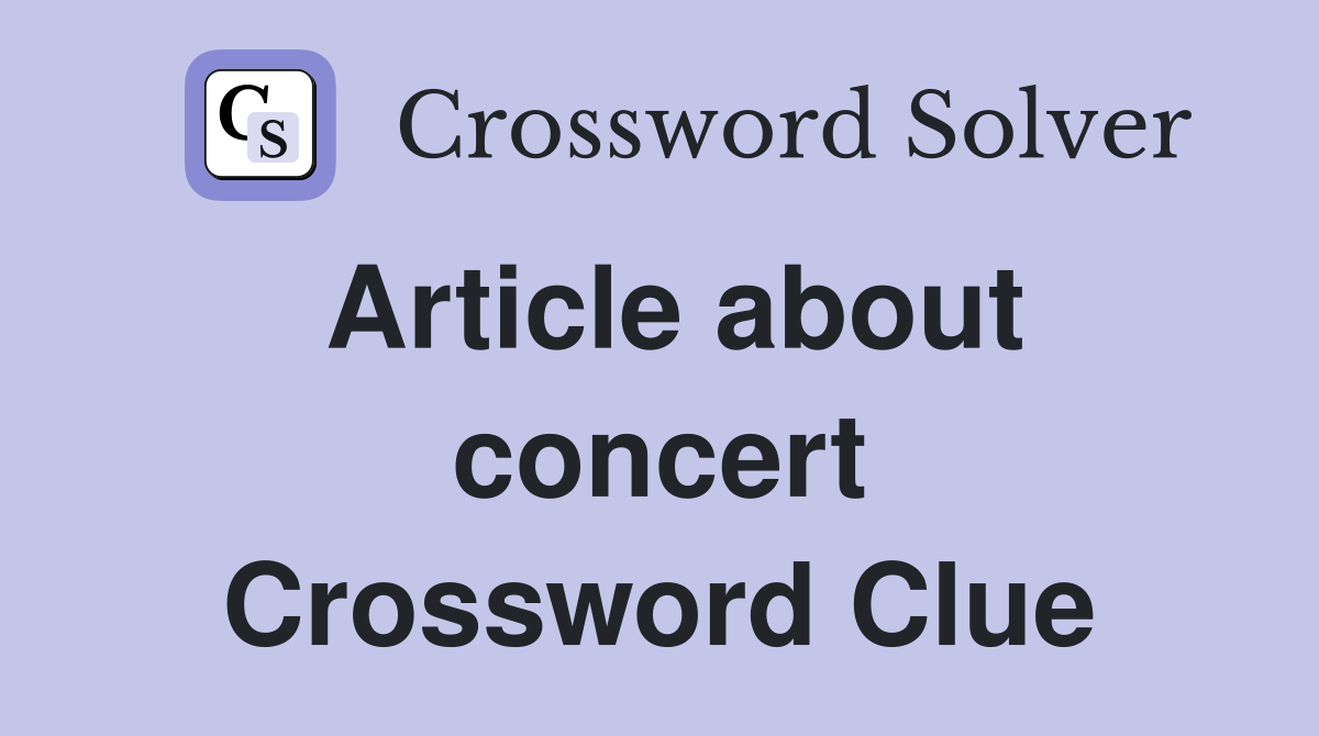 Article about concert Crossword Clue