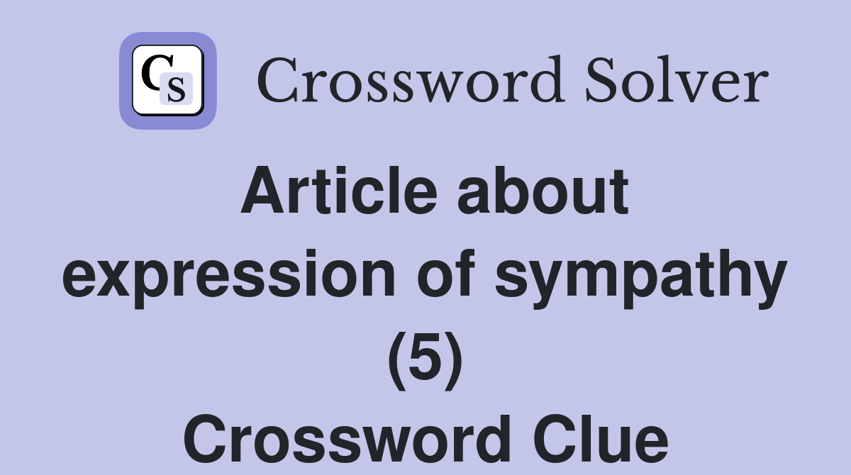 Article about expression of sympathy (5) Crossword Clue
