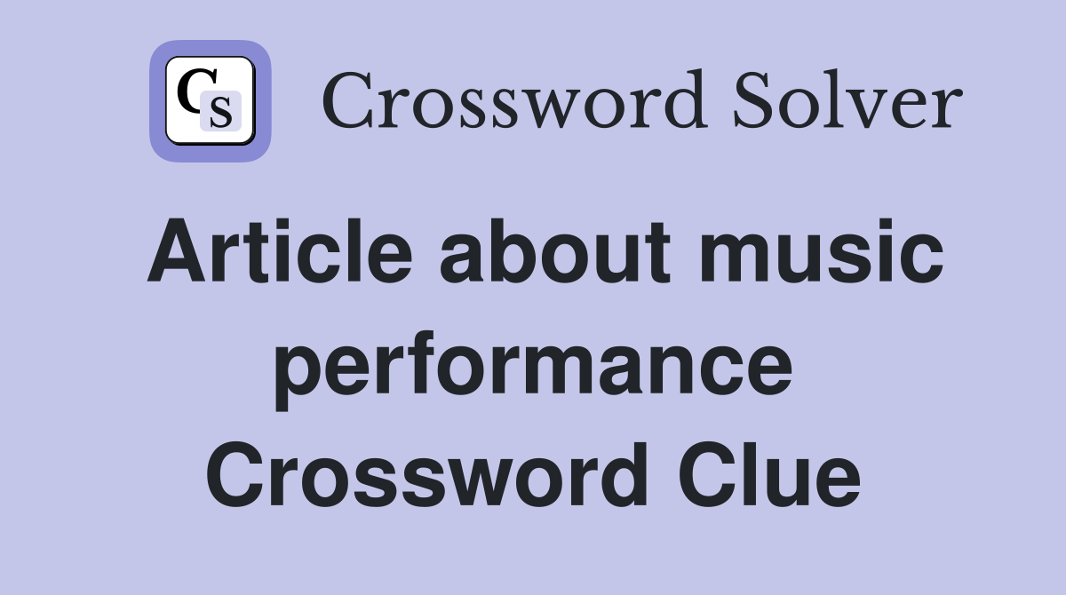 Article about music performance Crossword Clue