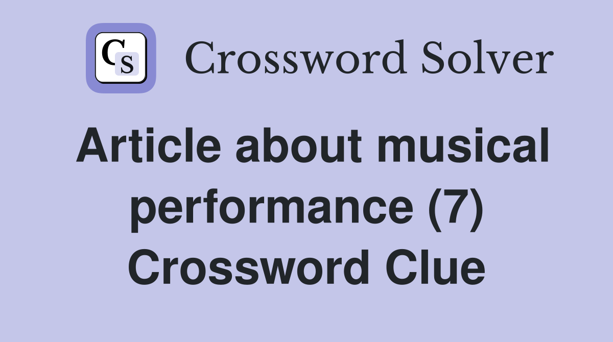 Article about musical performance (7) Crossword Clue