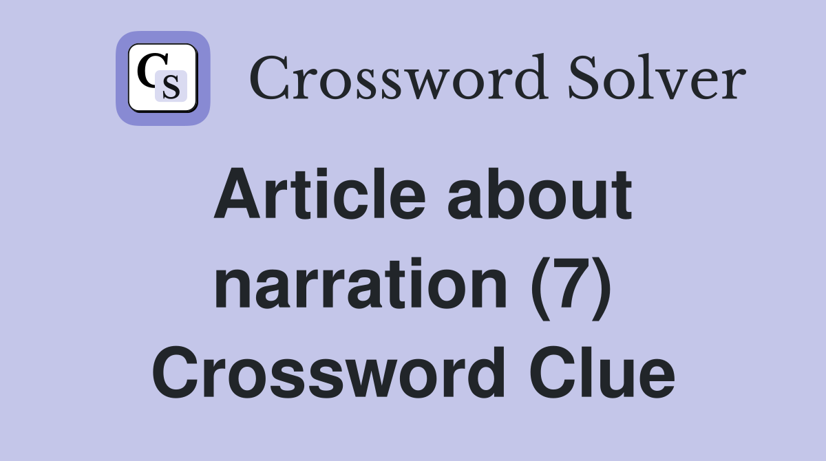 Article about narration (7) Crossword Clue