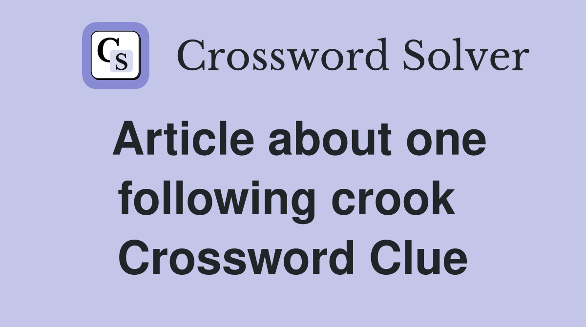 Article about one following crook  Crossword Clue