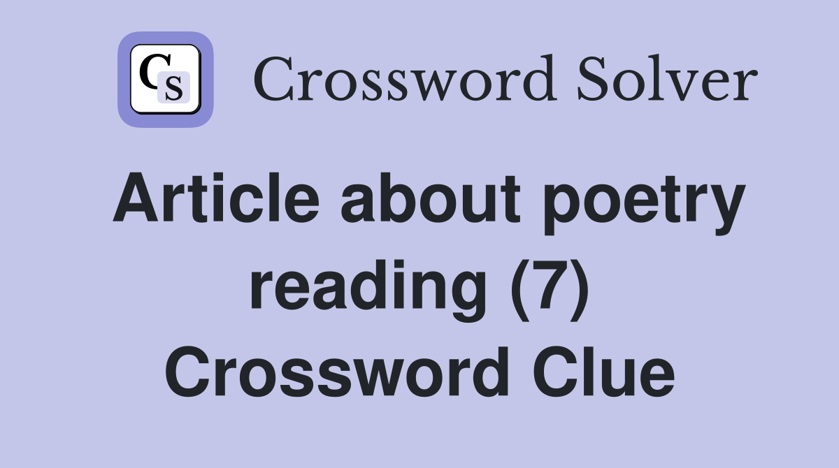 Article about poetry reading (7) Crossword Clue