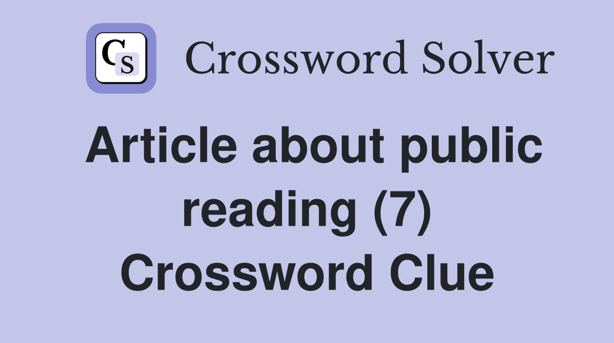 Article about public reading (7) Crossword Clue