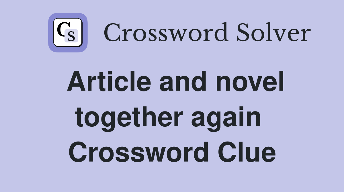 Article and novel together again  Crossword Clue
