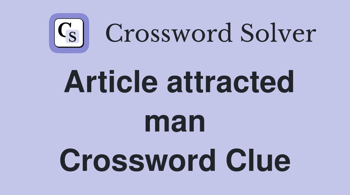 Article attracted man Crossword Clue